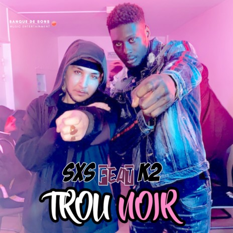 Trou noir ft. K2 | Boomplay Music