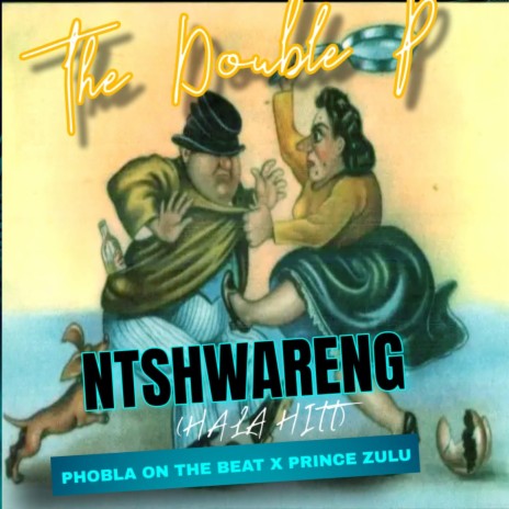 Ntshwareng Hala Hitt (The Double P) ft. Prince Zuly | Boomplay Music