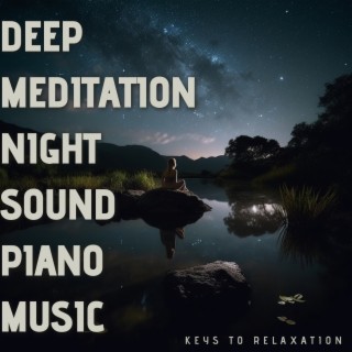 Deep Meditation Night Sound, Piano Music