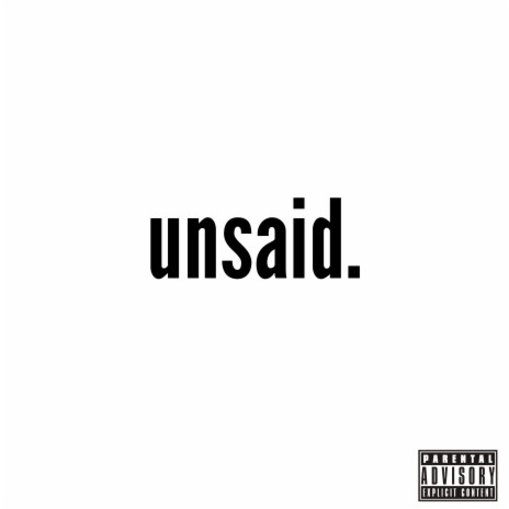 Unsaid | Boomplay Music