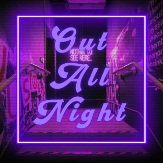 Out All Night lyrics | Boomplay Music