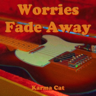 Worries Fade Away