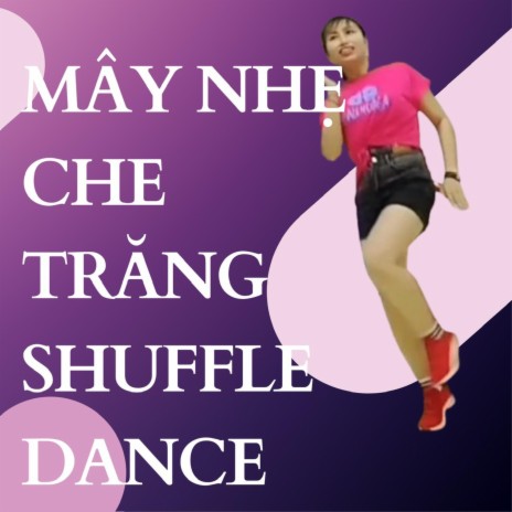 Mây Nhẹ Che Trăng shuffle dance ft. Nam