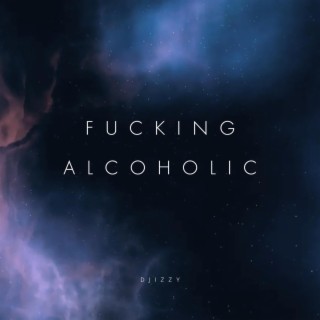 Fucking Alcoholic