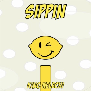 sippin' lyrics | Boomplay Music