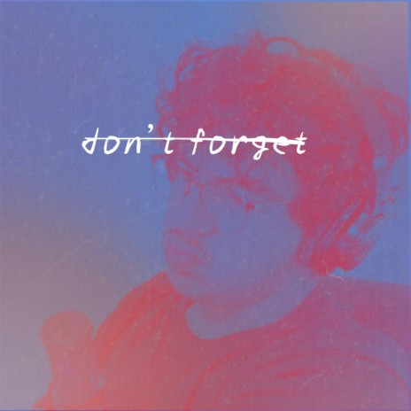 don't forget | Boomplay Music