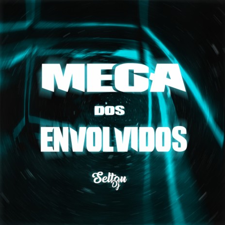 MEGA DOS ENVOLVIDOS ft. MC Menor LV & MC LK | Boomplay Music