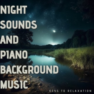 Night Sounds and Piano Background Music
