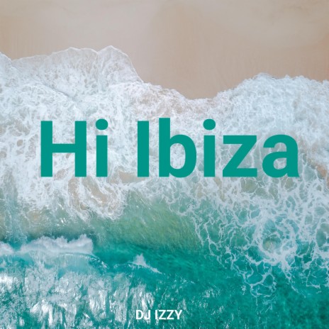 Hi Ibiza | Boomplay Music