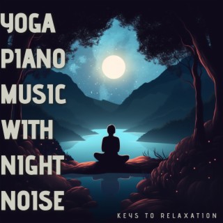 Yoga Piano Music with Night Noise