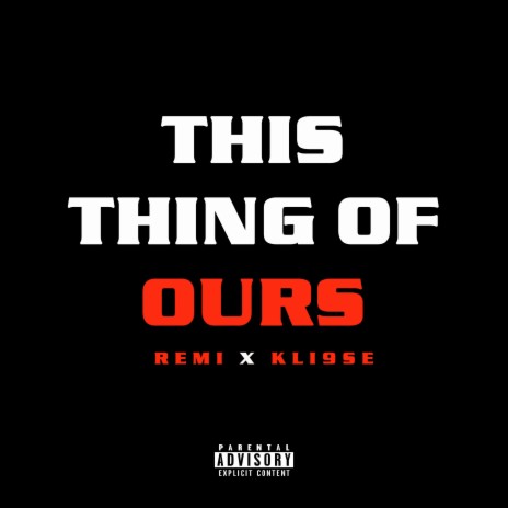 This Thing of Ours ft. Kli9se | Boomplay Music
