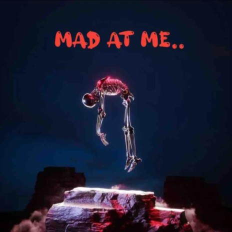 Mad At Me.. | Boomplay Music