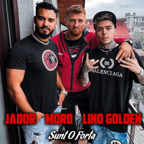 Sunt O Forta ft. MORO & Lino Golden | Boomplay Music