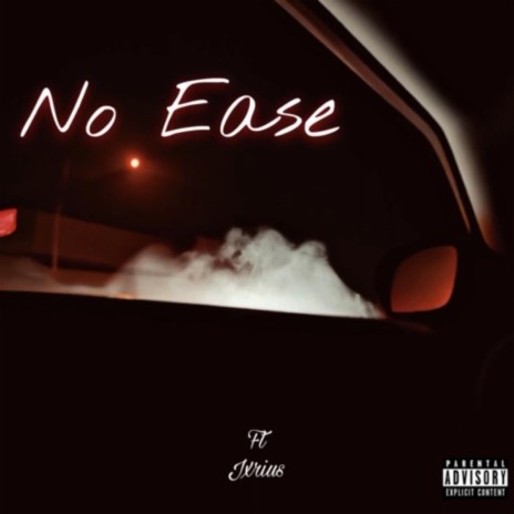 No Ease ft. Jxrius | Boomplay Music