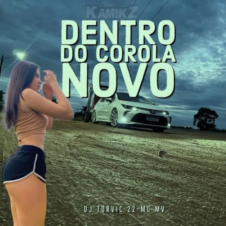 Dentro Do Corolla Novo ft. DJ TORVIC 22 | Boomplay Music