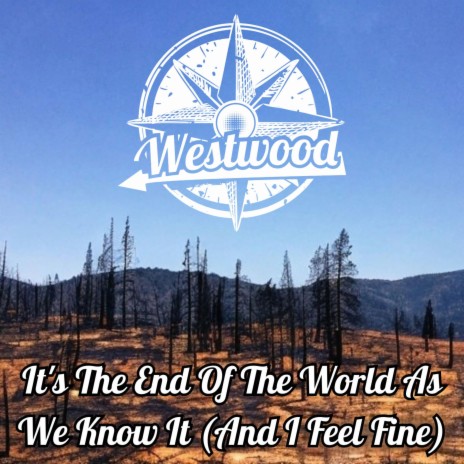 It's The End Of The World As We Know It (And I Feel Fine) | Boomplay Music