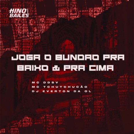 Joga o Bundão pra Baixo & pra Cima ft. Mc TchuTchucão & Dj Everton da Ol | Boomplay Music