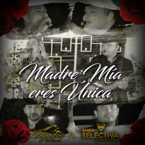 Madre Mia Eres Única ft. Banda Selectiva de Angel Romero "El Tacuache" | Boomplay Music