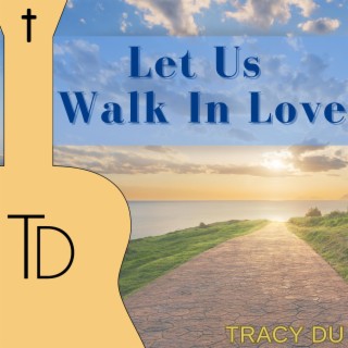 Let Us Walk In Love lyrics | Boomplay Music