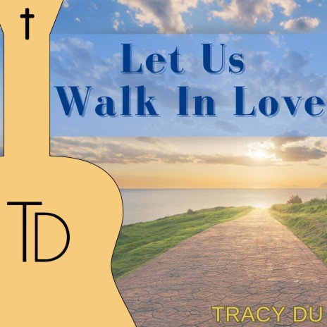 Let Us Walk In Love | Boomplay Music