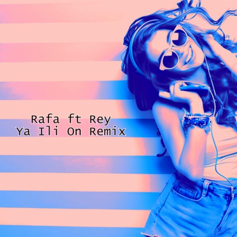 Rafa Rey Ya Ili On | Boomplay Music