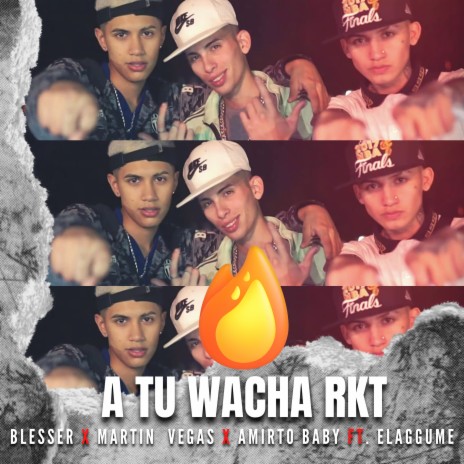 A TU WACHA RKT ft. Amirto Baby, Martin Vegas & elaggume | Boomplay Music