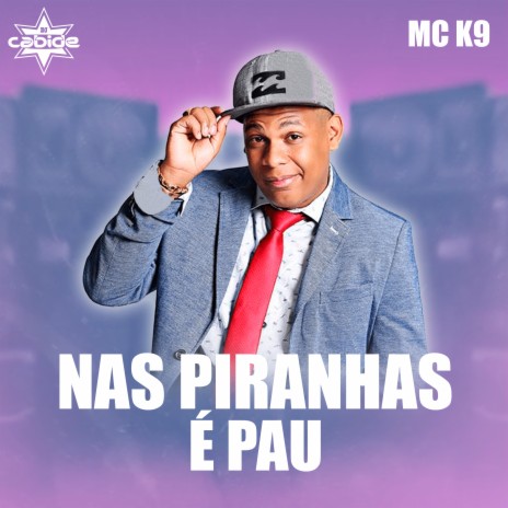 Nas Piranhas É Pau ft. MC K9 | Boomplay Music