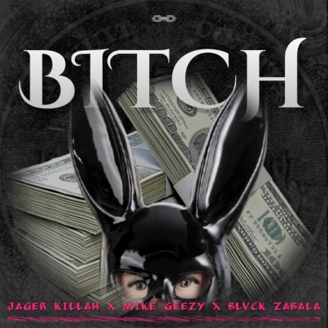 Bitch ft. Mike geezy & Blvck Zavala | Boomplay Music