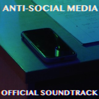 Anti-Social Media (Original Motion Picture Soundtrack)