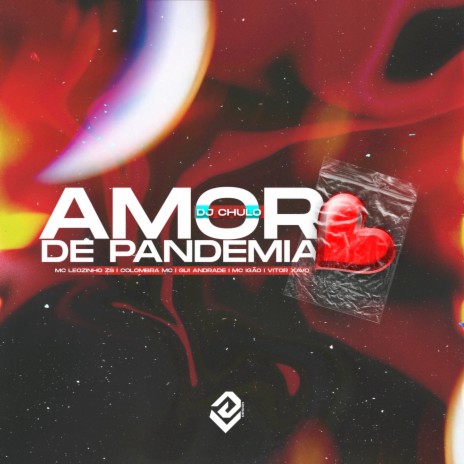 Amor de Pandemia ft. Mc Igão, Mc Gui Andrade, Colombia mc & Mc Leozinho ZS | Boomplay Music