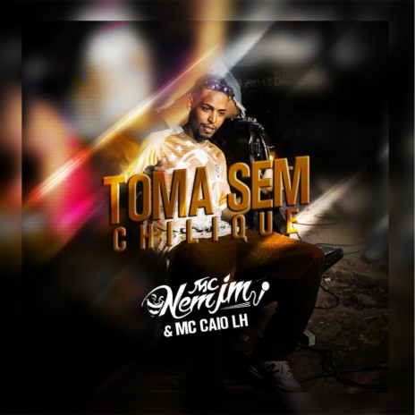 TOMA SEM CHILIQUE ft. DJ Luan PJ & MC CAIO LH | Boomplay Music