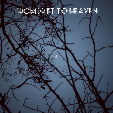 From Drift to Heaven | Boomplay Music