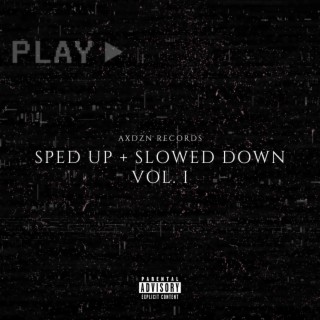SPED UP + SLOWED DOWN VOL. I