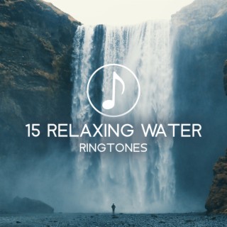 15 Relaxing Water Ringtones - Calming Waterfall Ambience, Gentle Raindrops, Restful Waves & Deep Underwater Sounds