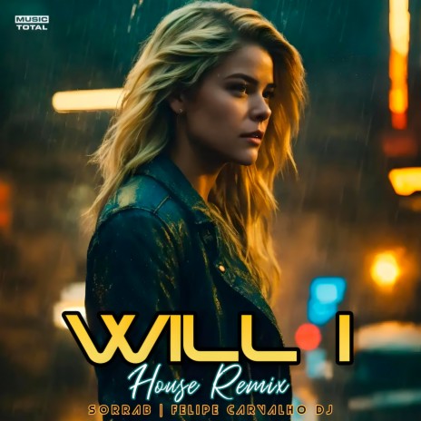 Will I (House Remix) ft. Felipe Carvalho DJ & Music Total | Boomplay Music