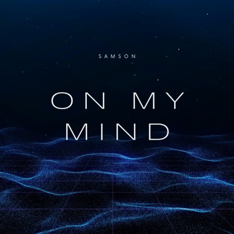 On My Mind | Boomplay Music