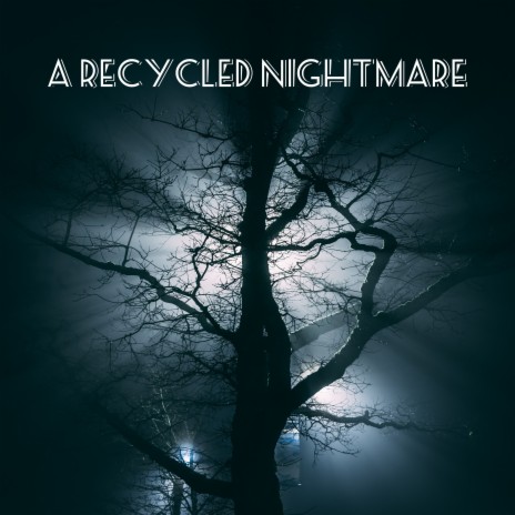 A Recycled Nightmare | Boomplay Music