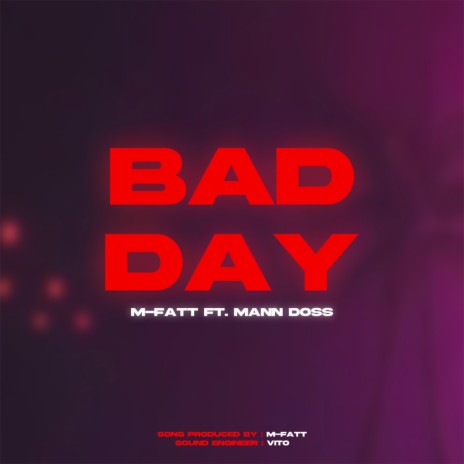 BAD DAY ft. Mann Doss