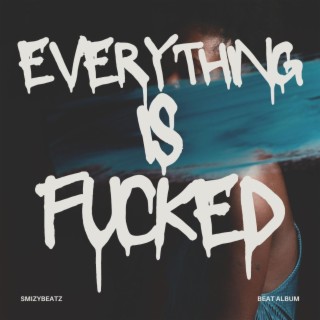 Everything is Fucked