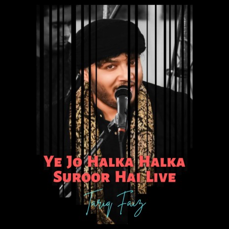 Ye Jo Halka Halka Suroor (Live)