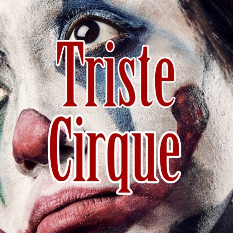Triste Cirque | Boomplay Music