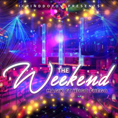 The Weekend ft. HUGO FUEGO | Boomplay Music