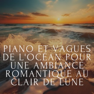 Piano et vagues de l'océan pour une ambiance romantique au clair de lune