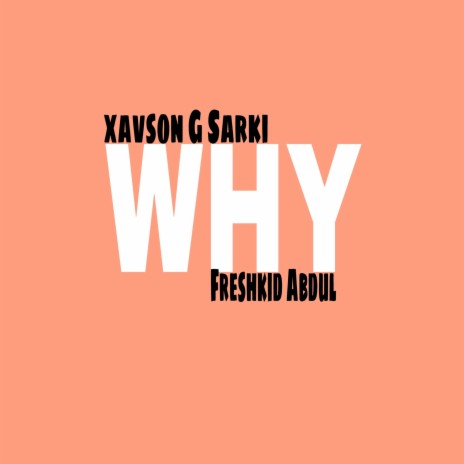 Why ft. Freshkid Abdul | Boomplay Music