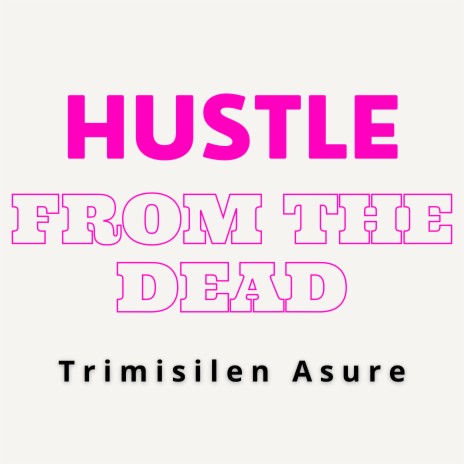 Hustle From The Dead ft. Wizzy Trevi
