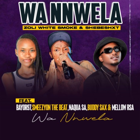 Wa nnwela ft. Shebeshxt, Bayor97, SmeezyOn The Beat, Naqua SA & Buddy Sax | Boomplay Music