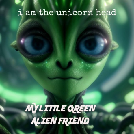 My Little Green Alien Friend | Boomplay Music