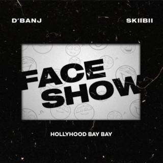 Face show ft. Skiibii & Hollyhood baybay