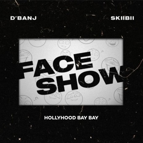 Face Show ft. Skiibii & HollyHood Bay Bay