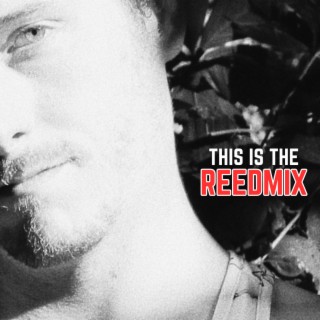 This is the REEDmix, Vol. I (Remix)